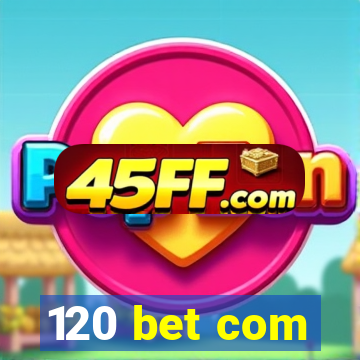 120 bet com